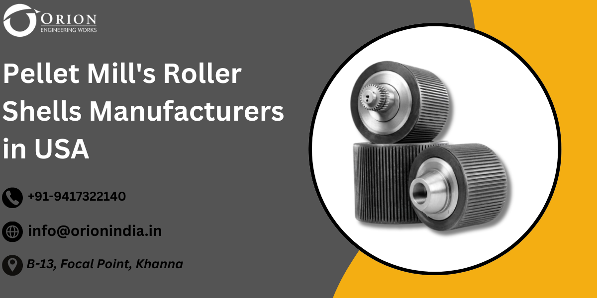 Pellet Mill’s Roller Shells Manufacturers in USA