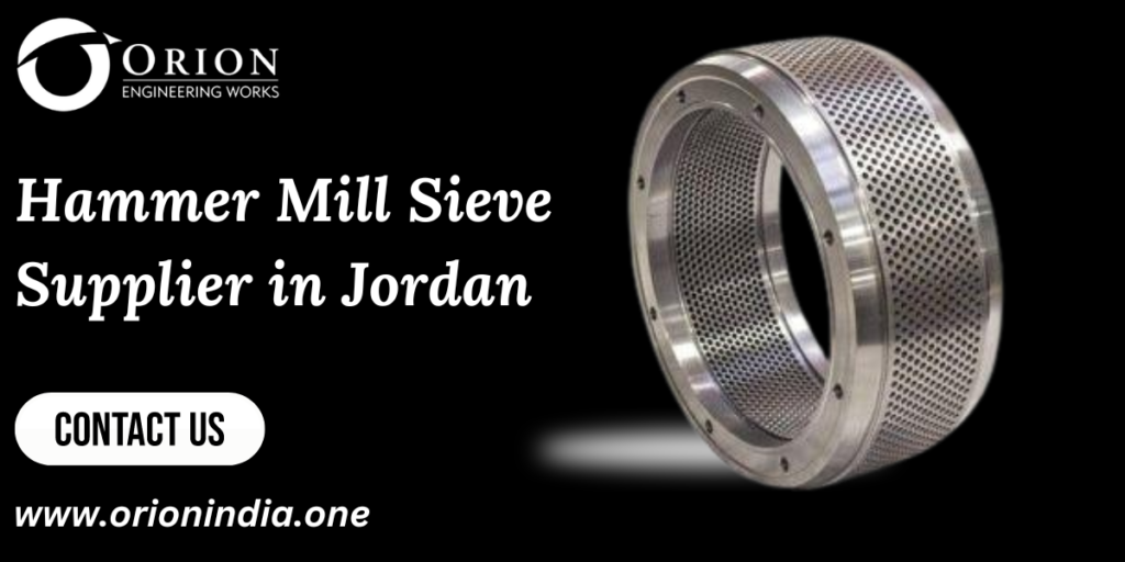 Hammer Mill Sieve Supplier in Jordan