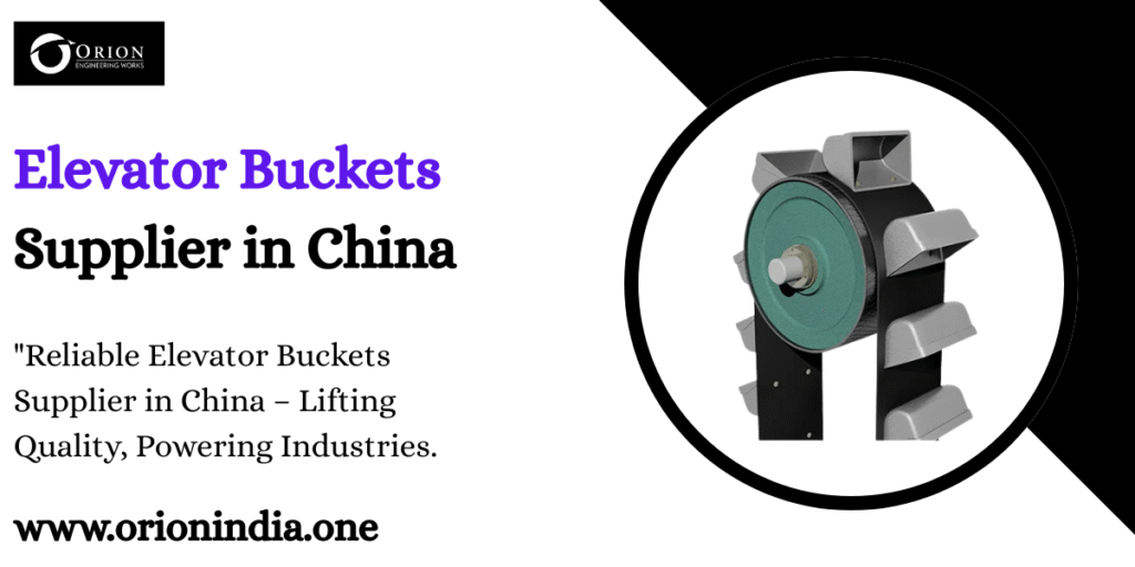 Elevator Buckets Supplier in China