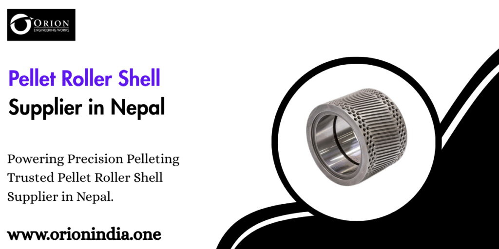 Pellet Roller Shell Supplier in Nepal