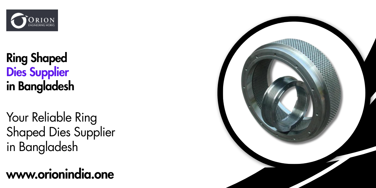 Ring Shaped Dies Supplier in Bangladesh